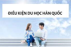 Điều kiện đi du học Hàn Quốc